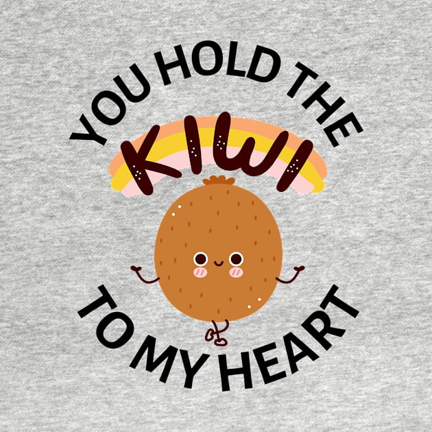 You Hold The Kiwi To My Heart | Cute Kiwi Pun by Allthingspunny